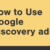 구글 디스커버리 광고: 마케터가 알아야 할 모든 것