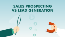 세일즈 프로스펙팅(Sales Prospecting)과 리드제네레이션(Lead Generation)의 차이?